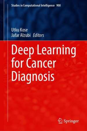 Deep Learning for Cancer Diagnosis de Utku Kose