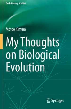 My Thoughts on Biological Evolution de Motoo Kimura