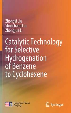 Catalytic Technology for Selective Hydrogenation of Benzene to Cyclohexene de Zhongyi Liu