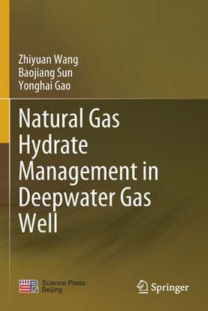 Natural Gas Hydrate Management in Deepwater Gas Well de Zhiyuan Wang