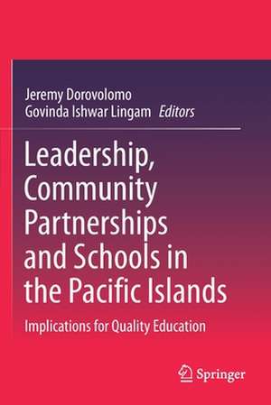 Leadership, Community Partnerships and Schools in the Pacific Islands: Implications for Quality Education de Jeremy Dorovolomo