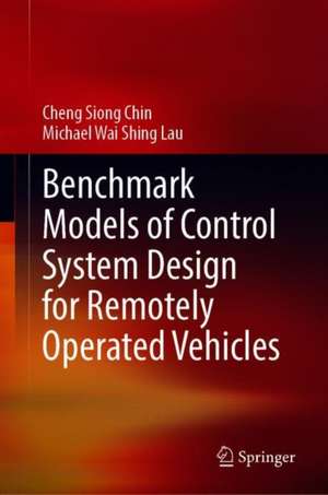 Benchmark Models of Control System Design for Remotely Operated Vehicles de Cheng Siong Chin