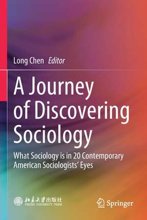 A Journey of Discovering Sociology: What Sociology is in 20 Contemporary American Sociologists’ Eyes de Long Chen