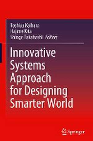 Innovative Systems Approach for Designing Smarter World de Toshiya Kaihara