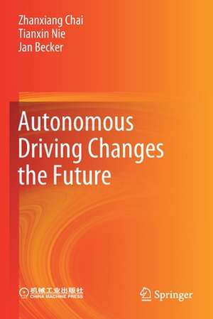 Autonomous Driving Changes the Future de Zhanxiang Chai