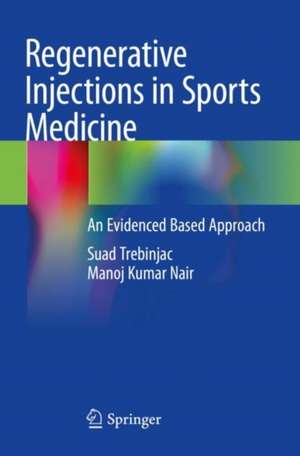 Regenerative Injections in Sports Medicine: An Evidenced Based Approach de Suad Trebinjac