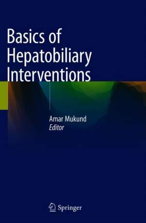 Basics of Hepatobiliary Interventions de Amar Mukund