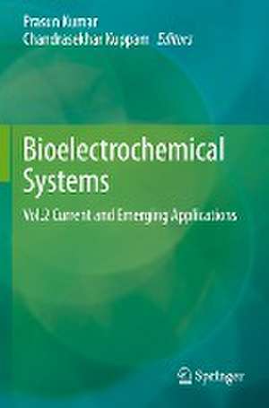 Bioelectrochemical Systems: Vol.2 Current and Emerging Applications de Prasun Kumar