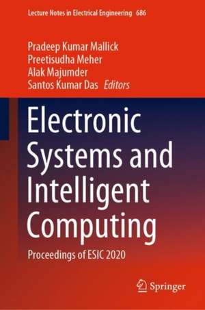 Electronic Systems and Intelligent Computing: Proceedings of ESIC 2020 de Pradeep Kumar Mallick