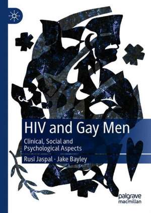 HIV and Gay Men: Clinical, Social and Psychological Aspects de Rusi Jaspal