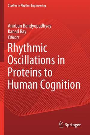 Rhythmic Oscillations in Proteins to Human Cognition de Anirban Bandyopadhyay