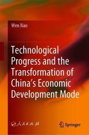 Technological Progress and the Transformation of China’s Economic Development Mode de Wen Xiao