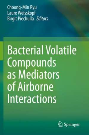 Bacterial Volatile Compounds as Mediators of Airborne Interactions de Choong-Min Ryu