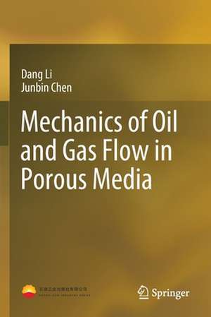 Mechanics of Oil and Gas Flow in Porous Media de Dang Li