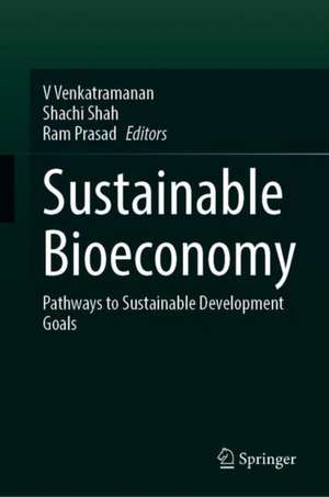 Sustainable Bioeconomy: Pathways to Sustainable Development Goals de V. Venkatramanan