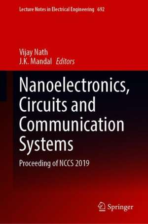 Nanoelectronics, Circuits and Communication Systems: Proceeding of NCCS 2019 de Vijay Nath