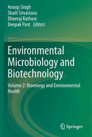 Environmental Microbiology and Biotechnology: Volume 2: Bioenergy and Environmental Health de Anoop Singh