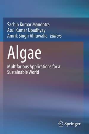 Algae: Multifarious Applications for a Sustainable World de Sachin Kumar Mandotra