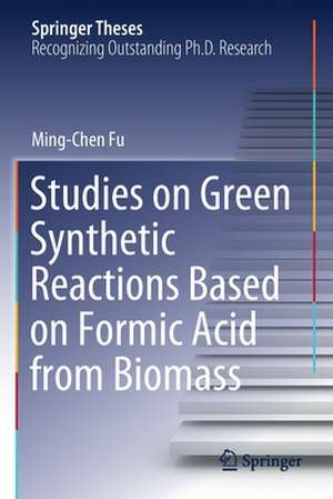 Studies on Green Synthetic Reactions Based on Formic Acid from Biomass de Ming-Chen Fu