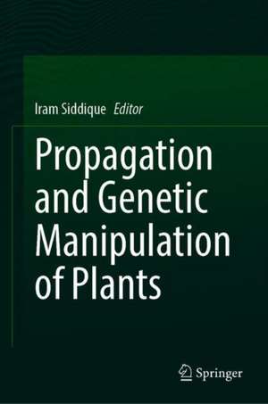 Propagation and Genetic Manipulation of Plants de Iram Siddique