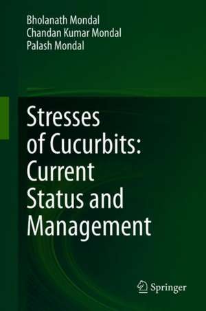 Stresses of Cucurbits: Current Status and Management de Bholanath Mondal