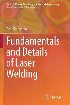 Fundamentals and Details of Laser Welding de Seiji Katayama