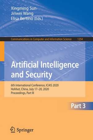 Artificial Intelligence and Security: 6th International Conference, ICAIS 2020, Hohhot, China, July 17–20, 2020, Proceedings, Part III de Xingming Sun