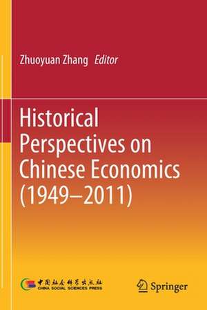 Historical Perspectives on Chinese Economics (1949–2011) de Zhuoyuan Zhang