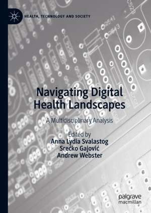 Navigating Digital Health Landscapes: A Multidisciplinary Analysis de Anna Lydia Svalastog