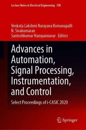 Advances in Automation, Signal Processing, Instrumentation, and Control: Select Proceedings of i-CASIC 2020 de Venkata Lakshmi Narayana Komanapalli