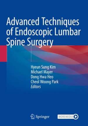 Advanced Techniques of Endoscopic Lumbar Spine Surgery de Hyeun Sung Kim