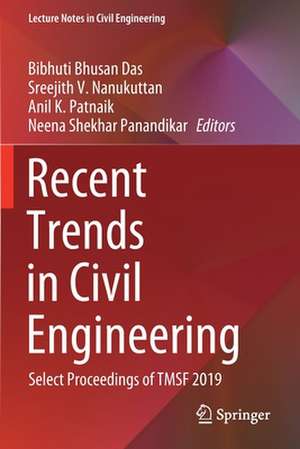 Recent Trends in Civil Engineering: Select Proceedings of TMSF 2019 de Bibhuti Bhusan Das