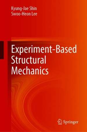 Experiment-Based Structural Mechanics de Kyung-Jae Shin