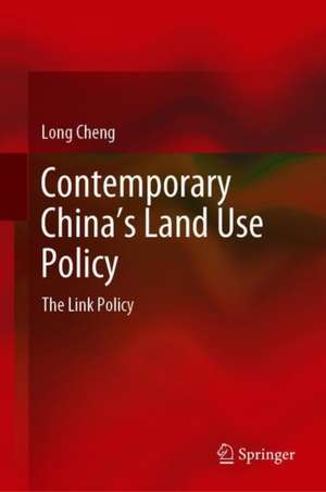 Contemporary China’s Land Use Policy: The Link Policy de Long Cheng