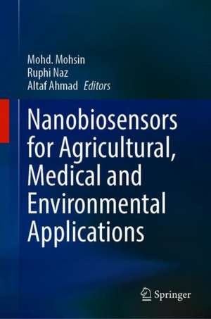 Nanobiosensors for Agricultural, Medical and Environmental Applications de Mohd. Mohsin