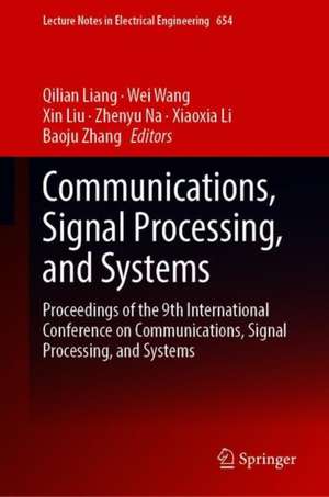 Communications, Signal Processing, and Systems: Proceedings of the 9th International Conference on Communications, Signal Processing, and Systems de Qilian Liang