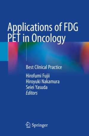 Applications of FDG PET in Oncology: Best Clinical Practice de Hirofumi Fujii