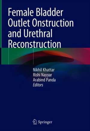 Female Bladder Outlet Obstruction and Urethral Reconstruction de Nikhil Khattar