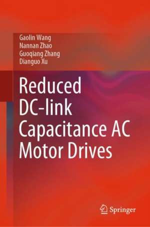 Reduced DC-link Capacitance AC Motor Drives de Gaolin Wang