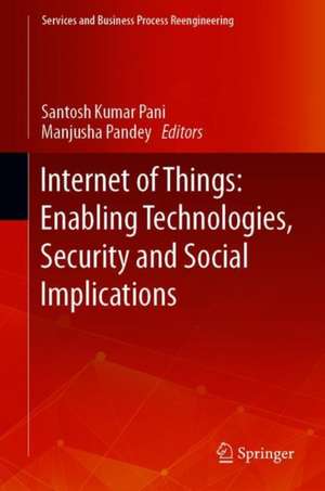 Internet of Things: Enabling Technologies, Security and Social Implications de Santosh Kumar Pani