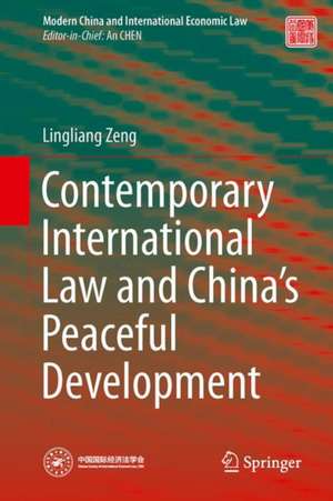 Contemporary International Law and China’s Peaceful Development de Lingliang Zeng