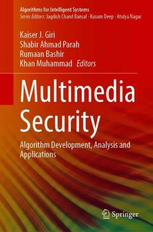 Multimedia Security: Algorithm Development, Analysis and Applications de Kaiser J. Giri