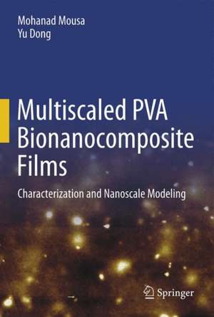 Multiscaled PVA Bionanocomposite Films: Characterisation and Nanoscale Modelling de Mohanad Mousa