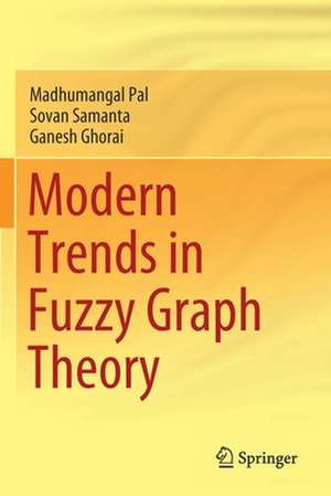 Modern Trends in Fuzzy Graph Theory de Madhumangal Pal