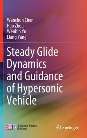 Steady Glide Dynamics and Guidance of Hypersonic Vehicle de Wanchun Chen