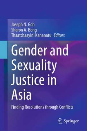 Gender and Sexuality Justice in Asia: Finding Resolutions through Conflicts de Joseph N. Goh