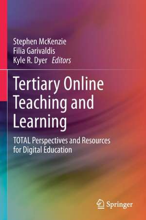 Tertiary Online Teaching and Learning: TOTAL Perspectives and Resources for Digital Education de Stephen McKenzie