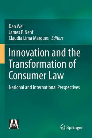 Innovation and the Transformation of Consumer Law: National and International Perspectives de Dan Wei