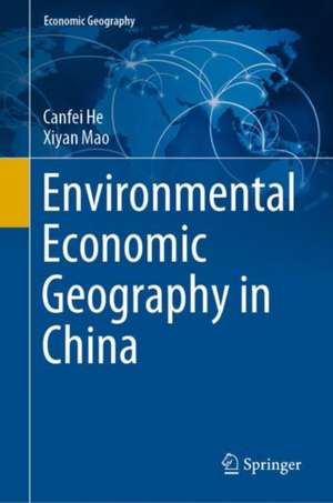 Environmental Economic Geography in China de Canfei He