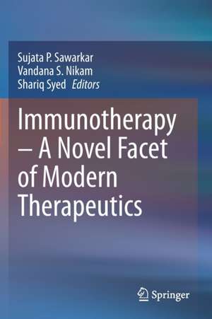 Immunotherapy – A Novel Facet of Modern Therapeutics de Sujata P. Sawarkar